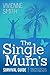 The Single Mum's Survival Guide: How to Pick Up the Pieces and Build a Happy New Life