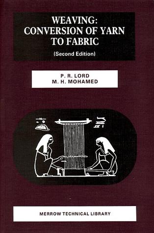 Weaving: Conversion of Yarn to Fabric (Woodhead Publishing Series in Textiles)