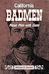 California Badmen: Mean Men with Guns on the Old West Coast