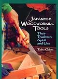 Japanese Woodworking Tools: Their Tradition, Spirit and Use