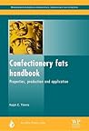 Confectionery Fats Handbook: Properties, Production and Application (Oily Press Lipid Library Series)