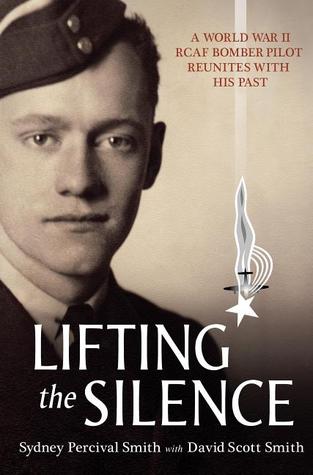pdf download Lifting the Silence: A World War II RCAF Bomber Pilot Reunites with his Past
