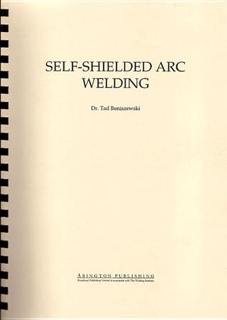 Self-Shielded Arc Welding (Woodhead Publishing Series in Welding and Other Joining Technologies)