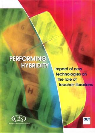 Performing Hybridity: Impact of New Technologies on the Role of Teacher-Librarians