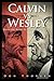 Calvin vs. Wesley: Bringing Belief in Line with Practice