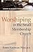 Worshiping in the Small Membership Church by Robin Knowles Wallace