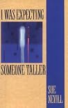I Was Expecting Someone Taller I Was Expecting Someone Taller
