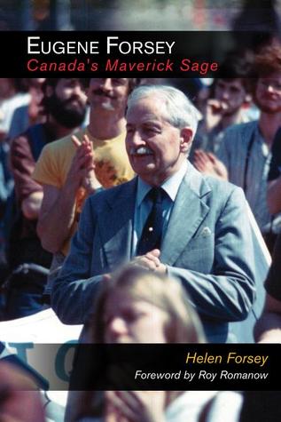 Eugene Forsey, Canada's Maverick Sage
