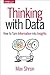 Thinking with Data: How to Turn Information into Insights