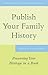 Publish Your Family History...