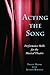 Acting the Song: Performanc...