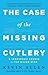 Case of the Missing Cutlery by Kevin Allen