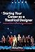 Starting Your Career as a Theatrical Designer: Insights and Advice from Leading Broadway Designers