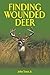 Finding Wounded Deer by John Trout Jr.