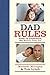 Dad Rules: Notes on Fatherhood, the World's Best Job
