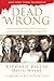 Dead Wrong: Straight Facts on the Country's Most Controversial Cover-Ups