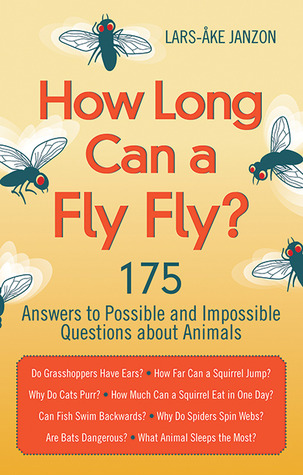 How Long Can a Fly Fly?: 175 Answers to Possible and Impossible Questions about Animals (Paperback)