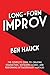 Long-Form Improv: The Complete Guide to Creating Characters, Sustaining Scenes, and Performing Extraordinary Harolds