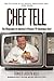 Chef Tell: The Biography of...