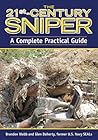 The 21st Century Sniper: A Complete Practical Guide The 21st Century Sniper: A Complete Practical Guide