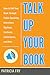 Talk Up Your Book: How to Sell Your Book Through Public Speaking, Interviews, Signings, Festivals, Conferences, and More