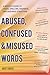 Abused, Confused, and Misused Words: A Writer's Guide to Usage, Spelling, Grammar, and Sentence Structure