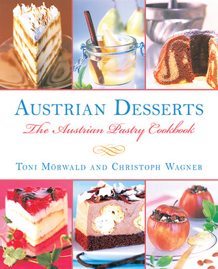 Austrian Desserts: Over 400 Cakes, Pastries, Strudels, Tortes, and Candies (Hardcover)