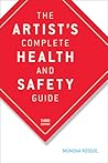 The Artist's Complete Health and Safety Guide The Artist's Complete Health and Safety Guide