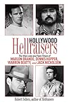 Hollywood Hellraisers: The Wild Lives and Fast Times of Marlon Brando, Dennis Hopper, Warren Beatty, and Jack Nicholson