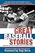 Great Baseball Stories: Ruminations and Nostalgic Reminiscences on Our National Pastime