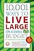 10,001 Ways to Live Large on a Small Budget by The Writers of Wise Bread