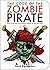 The Code of the Zombie Pirate: How to Become an Undead Master of the High Seas (Zen of Zombie Series)