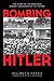 Bombing Hitler: The Story o...