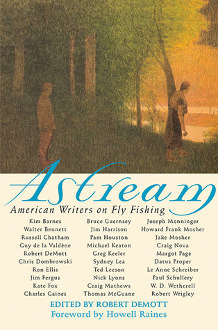 Astream: American Writers on Fly Fishing (Hardcover)
