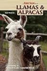 Llamas and Alpacas: Keeping a Small-Scale Camelid Herd Llamas and Alpacas: Keeping a Small-Scale Camelid Herd