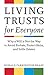 Living Trusts for Everyone: Why a Will is Not the Way to Avoid Probate, Protect Heirs, and Settle Estates