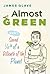 Almost Green by James Glave