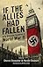 If the Allies Had Fallen: S...