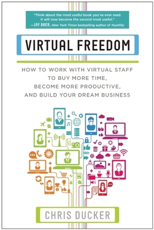 Cover of Virtual Freedom: How to Work with Virtual Staff to Buy More Time, Become More Productive, and Build Your Dream Business