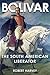 Bolivar: The Liberator of Latin America