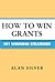 How to Win Grants: 101 Winning Strategies