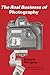The Real Business of Photography by Richard Weisgrau