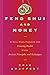 Feng Shui and Money: A Nine-Week Program for Creating Wealth Using Ancient Principles and Techniques