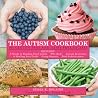 The Autism Cookbook: 101 Gluten-Free and Dairy-Free Recipes The Autism Cookbook: 101 Gluten-Free and Dairy-Free Recipes