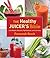 The Healthy Juicer's Bible:...
