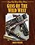 Guns of the Wild West by Bruce Wexler