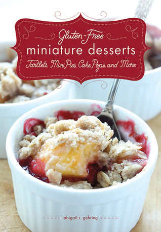 Gluten-Free Miniature Desserts: Tarts, Mini Pies, Cake Pops, and More (Paperback)
