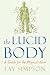 Lucid Body: A Guide for the...