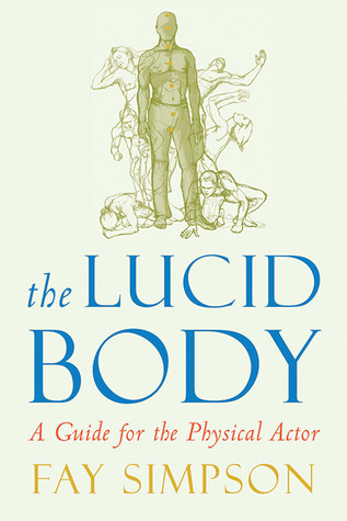 Lucid Body: A Guide for the Physical Actor (Paperback)
