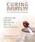 Curing Infertility with Ancient Chinese Medicine by Yaron Seidman